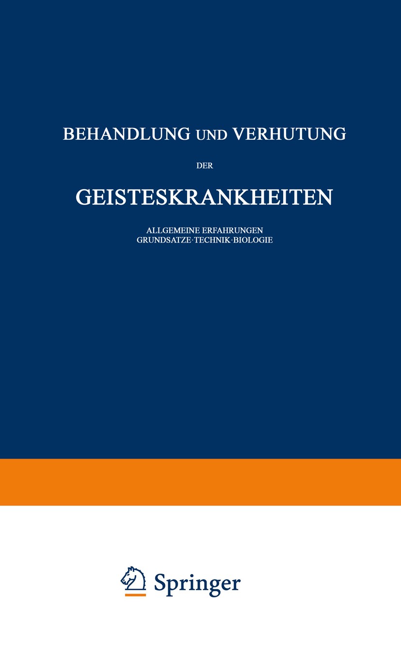 Titlebook: Behandlung und Verhütung der Geisteskrankheiten; Allgemeine Erfahrung Carl Schneider Book 1939 Springer-Verlag Berlin Heidelberg 1939 Alkoh Titlebook: Behandlung und Verhütung der Geisteskrankheiten; Allgemeine Erfahrung Carl Schneider Book 1939 Springer-Verlag Berlin Heidelberg 1939 Alkoh