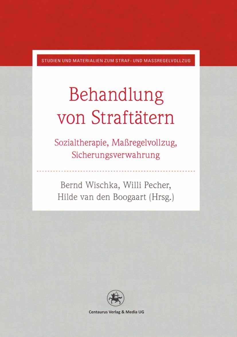 Titlebook: Behandlung von Straftätern; Sozialtherapie, Maßr Bernd Wischka,Willi Pecher,Hilde Boogaart Book 2013 Centaurus Verlag & Media UG 2013 Gefan Titlebook: Behandlung von Straftätern; Sozialtherapie, Maßr Bernd Wischka,Willi Pecher,Hilde Boogaart Book 2013 Centaurus Verlag & Media UG 2013 Gefan
