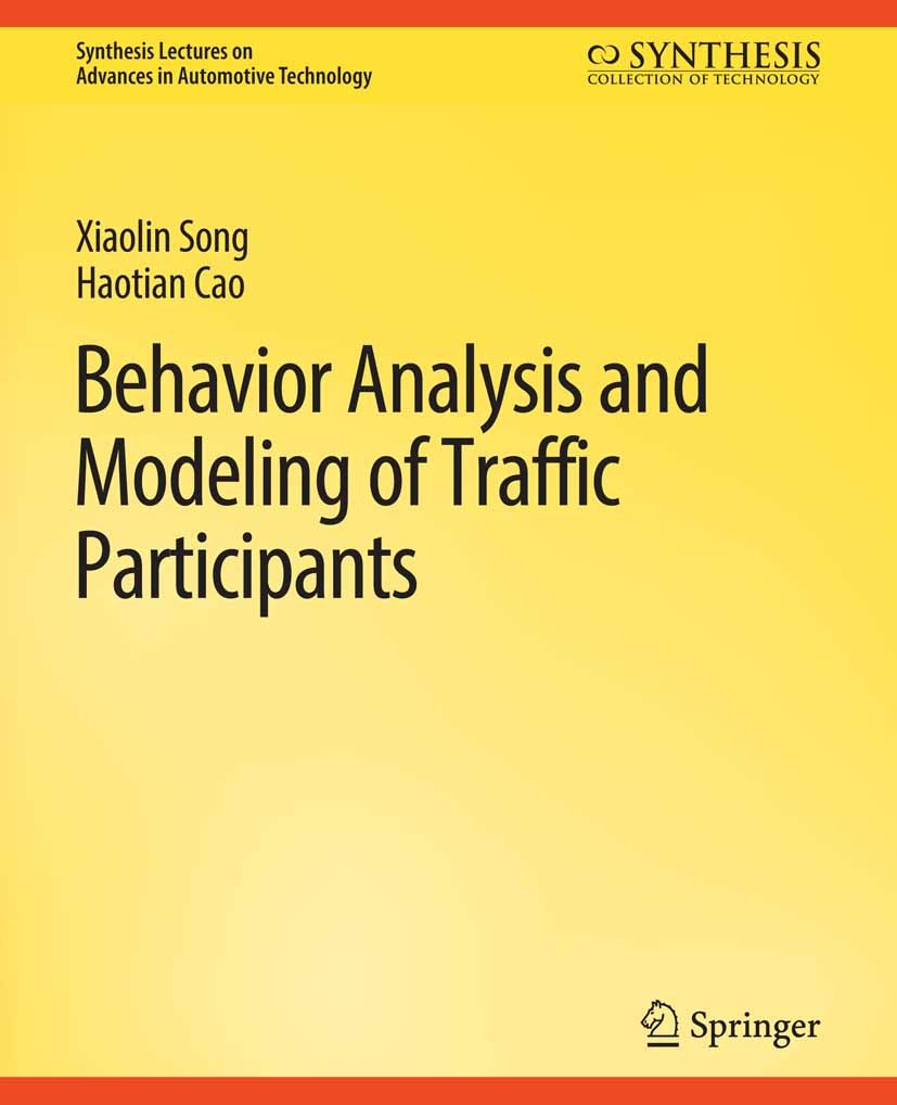 Titlebook: Behavior Analysis and Modeling of Traffic Participants; Xiaolin Song,Haotian Cao Book 2022 Springer Nature Switzerland AG 2022 Titlebook: Behavior Analysis and Modeling of Traffic Participants; Xiaolin Song,Haotian Cao Book 2022 Springer Nature Switzerland AG 2022