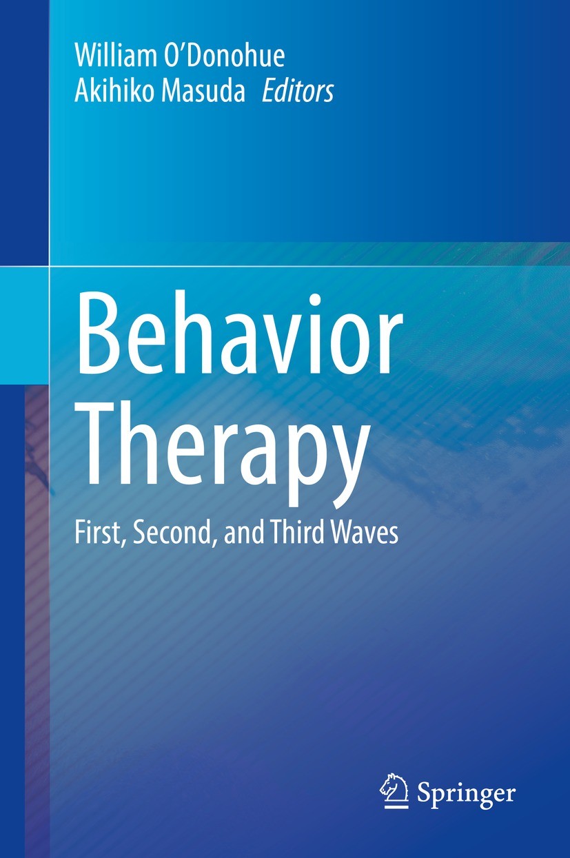Titlebook: Behavior Therapy; First, Second, and T William O‘Donohue,Akihiko Masuda Book 2022 Springer Nature Switzerland AG 2022 behavior therapy.thir Titlebook: Behavior Therapy; First, Second, and T William O‘Donohue,Akihiko Masuda Book 2022 Springer Nature Switzerland AG 2022 behavior therapy.thir