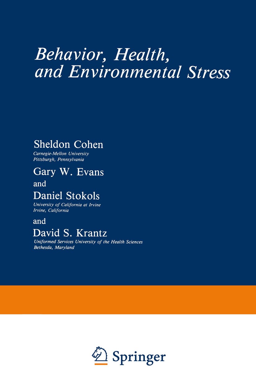 Titlebook: Behavior, Health, and Environmental Stress; Sheldon Cohen,Gary W. Evans,David S. Krantz Book 1986 Springer Science+Business Media New York Titlebook: Behavior, Health, and Environmental Stress; Sheldon Cohen,Gary W. Evans,David S. Krantz Book 1986 Springer Science+Business Media New York
