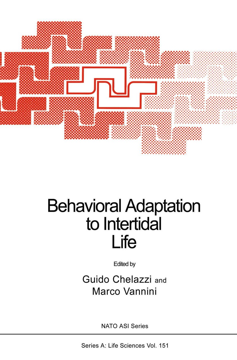 Titlebook: Behavioral Adaptation to Intertidal Life; Guido Chelazzi,Marco Vannini Book 1988 Springer Science+Business Media New York 1988 Adaptation. Titlebook: Behavioral Adaptation to Intertidal Life; Guido Chelazzi,Marco Vannini Book 1988 Springer Science+Business Media New York 1988 Adaptation.