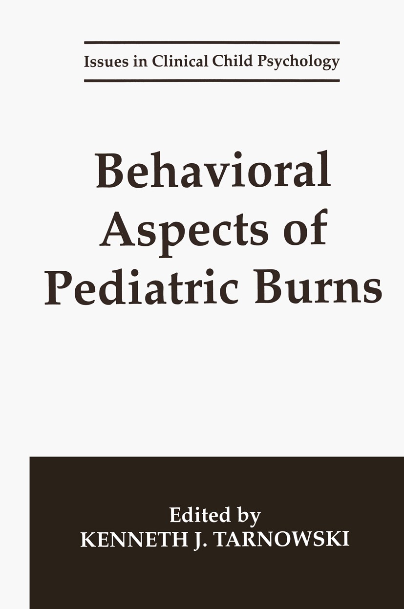 Titlebook: Behavioral Aspects of Pediatric Burns; Kenneth J. Tarnowski Book 1994 Springer Science+Business Media New York 1994 Focusing.assessment.in Titlebook: Behavioral Aspects of Pediatric Burns; Kenneth J. Tarnowski Book 1994 Springer Science+Business Media New York 1994 Focusing.assessment.in
