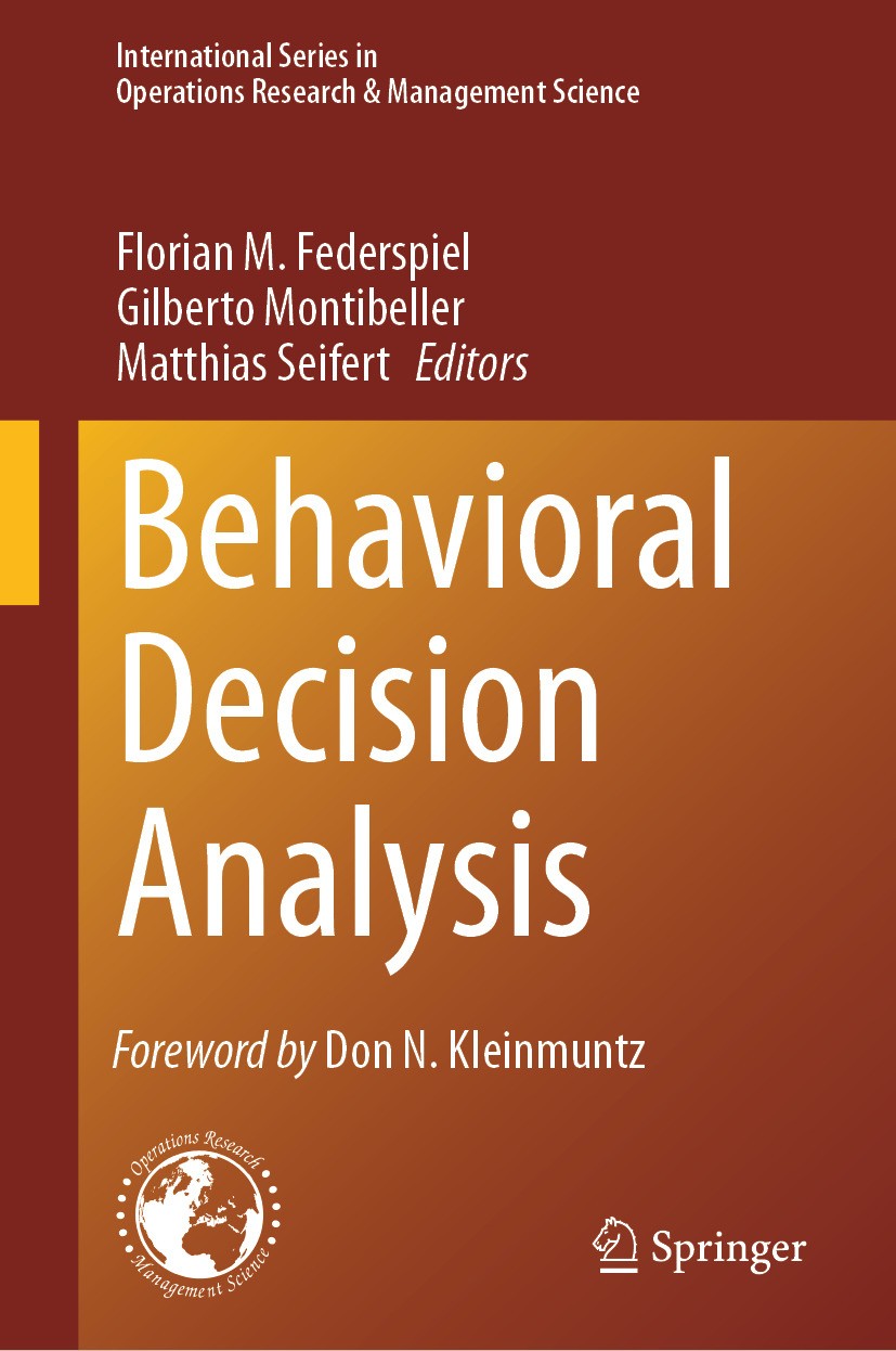 Titlebook: Behavioral Decision Analysis; Florian M. Federspiel,Gilberto Montibeller,Matthia Book 2024 The Editor(s) (if applicable) and The Author(s) Titlebook: Behavioral Decision Analysis; Florian M. Federspiel,Gilberto Montibeller,Matthia Book 2024 The Editor(s) (if applicable) and The Author(s)