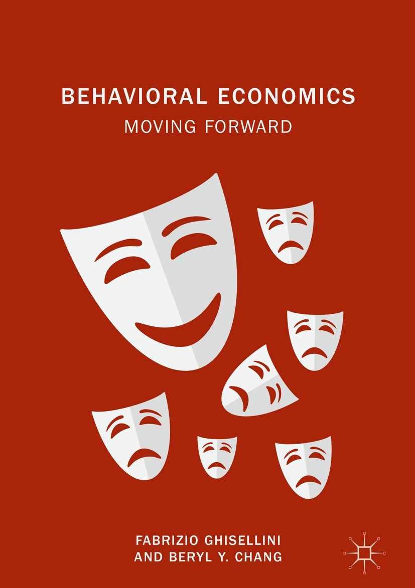 Titlebook: Behavioral Economics; Moving Forward Fabrizio Ghisellini,Beryl Y. Chang Book 2018 The Editor(s) (if applicable) and The Author(s) 2018 Beha Titlebook: Behavioral Economics; Moving Forward Fabrizio Ghisellini,Beryl Y. Chang Book 2018 The Editor(s) (if applicable) and The Author(s) 2018 Beha