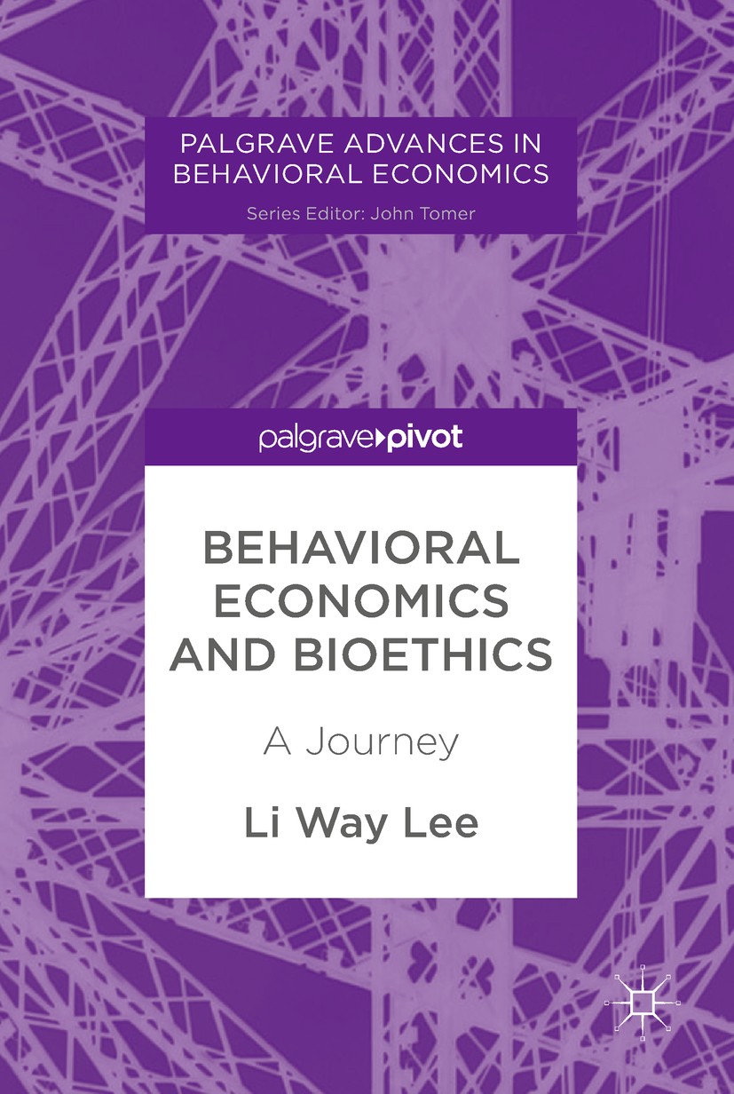 Titlebook: Behavioral Economics and Bioethics; A Journey Li Way Lee Book 2018 The Editor(s) (if applicable) and The Author(s) 2018 bioethics.behaviora Titlebook: Behavioral Economics and Bioethics; A Journey Li Way Lee Book 2018 The Editor(s) (if applicable) and The Author(s) 2018 bioethics.behaviora