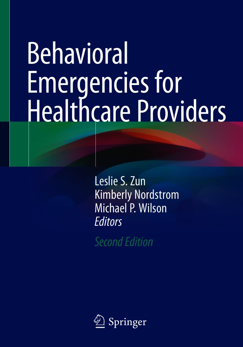 Titlebook: Behavioral Emergencies for Healthcare Providers; Leslie S. Zun,Kimberly Nordstrom,Michael P. Wilson Book 2021Latest edition The Editor(s) Titlebook: Behavioral Emergencies for Healthcare Providers; Leslie S. Zun,Kimberly Nordstrom,Michael P. Wilson Book 2021Latest edition The Editor(s)