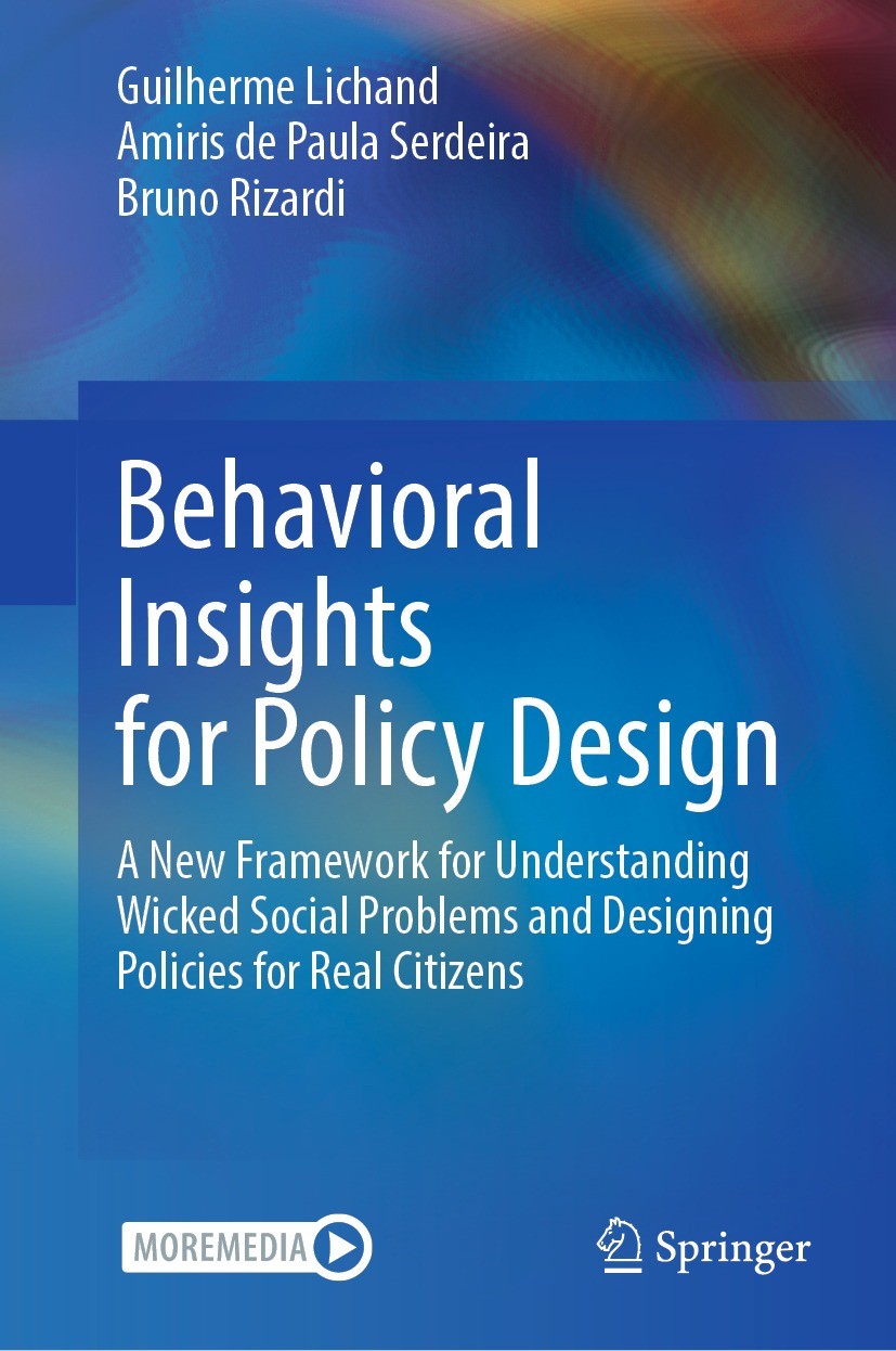 Titlebook: Behavioral Insights for Policy Design; A New Framework for Guilherme Lichand,Amiris de Paula Serdeira,Bruno R Textbook 2023 The Editor(s) Titlebook: Behavioral Insights for Policy Design; A New Framework for Guilherme Lichand,Amiris de Paula Serdeira,Bruno R Textbook 2023 The Editor(s)