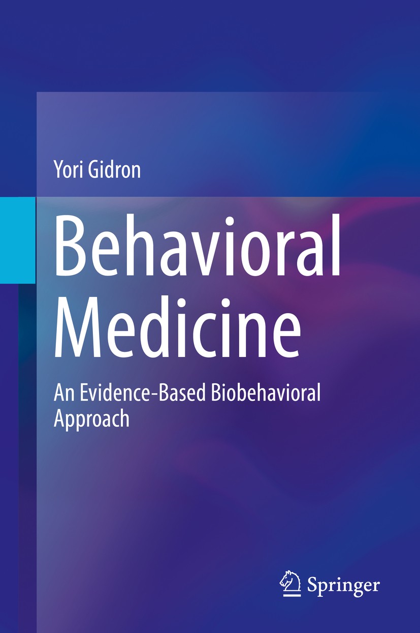 Titlebook: Behavioral Medicine; An Evidence-Based Bi Yori Gidron Book 2019 Springer Nature Switzerland AG 2019 biobehavioral mechanisms of disease.hea Titlebook: Behavioral Medicine; An Evidence-Based Bi Yori Gidron Book 2019 Springer Nature Switzerland AG 2019 biobehavioral mechanisms of disease.hea