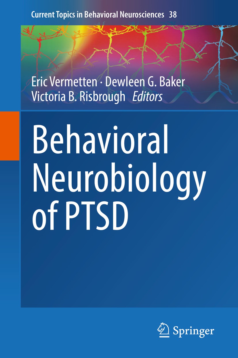 Titlebook: Behavioral Neurobiology of PTSD; Eric Vermetten,Dewleen G. Baker,Victoria B. Risbro Book 2018 Springer International Publishing AG, part o Titlebook: Behavioral Neurobiology of PTSD; Eric Vermetten,Dewleen G. Baker,Victoria B. Risbro Book 2018 Springer International Publishing AG, part o