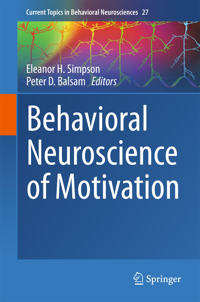 Titlebook: Behavioral Neuroscience of Motivation; Eleanor H. Simpson,Peter D. Balsam Book 2016 Springer International Publishing Switzerland 2016 add Titlebook: Behavioral Neuroscience of Motivation; Eleanor H. Simpson,Peter D. Balsam Book 2016 Springer International Publishing Switzerland 2016 add