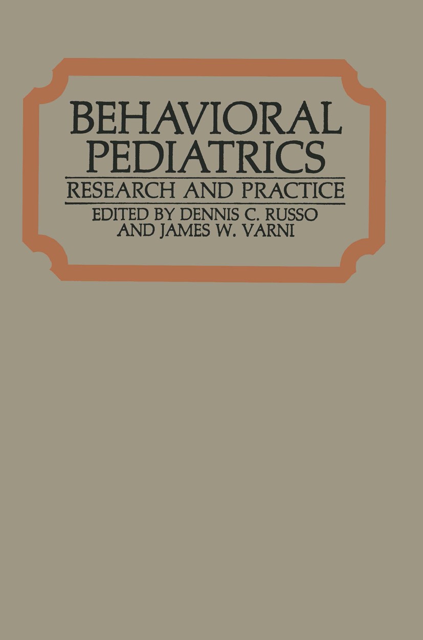 Titlebook: Behavioral Pediatrics; Research and Practic Dennis C. Russo,James W. Varni Book 1982 Springer Science+Business Media New York 1982 childhoo Titlebook: Behavioral Pediatrics; Research and Practic Dennis C. Russo,James W. Varni Book 1982 Springer Science+Business Media New York 1982 childhoo