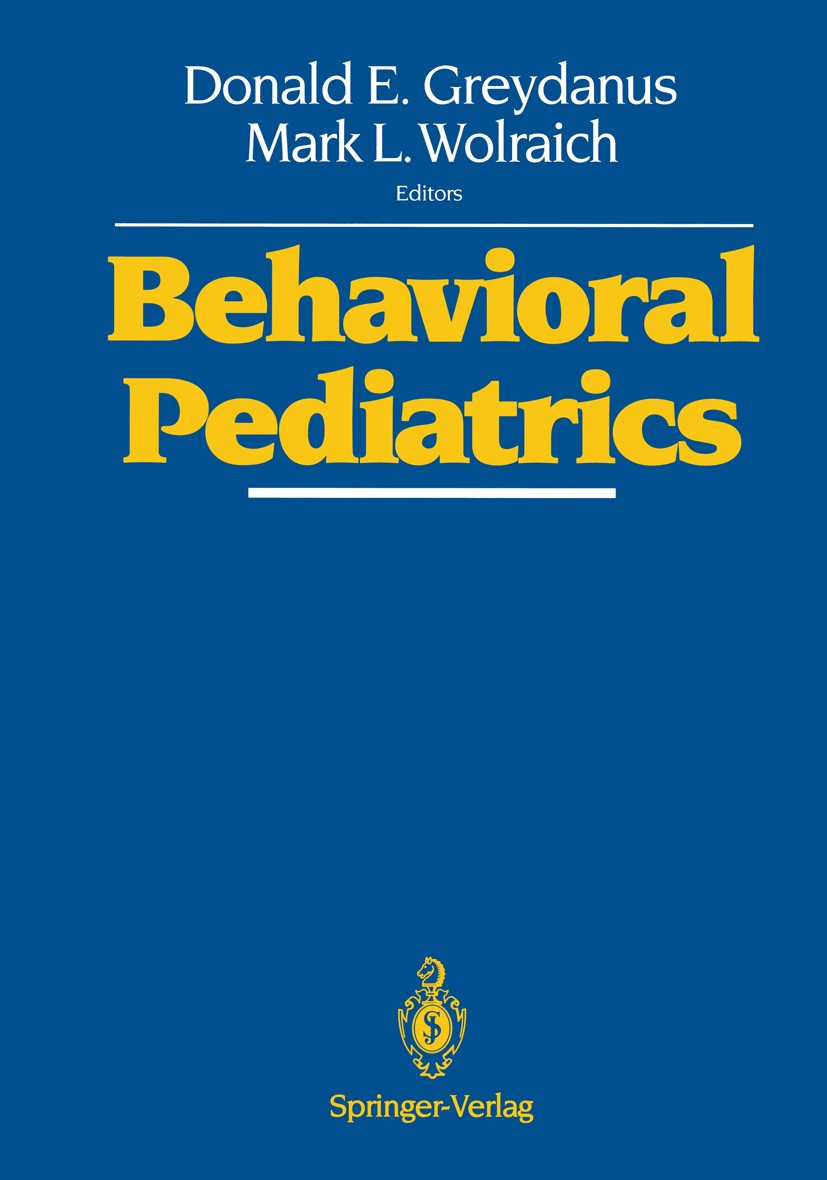 Titlebook: Behavioral Pediatrics; Donald E. Greydanus,Mark L. Wolraich Book 1992 Springer-Verlag New York, Inc. 1992 Kinderheilkunde.attention.diagno Titlebook: Behavioral Pediatrics; Donald E. Greydanus,Mark L. Wolraich Book 1992 Springer-Verlag New York, Inc. 1992 Kinderheilkunde.attention.diagno