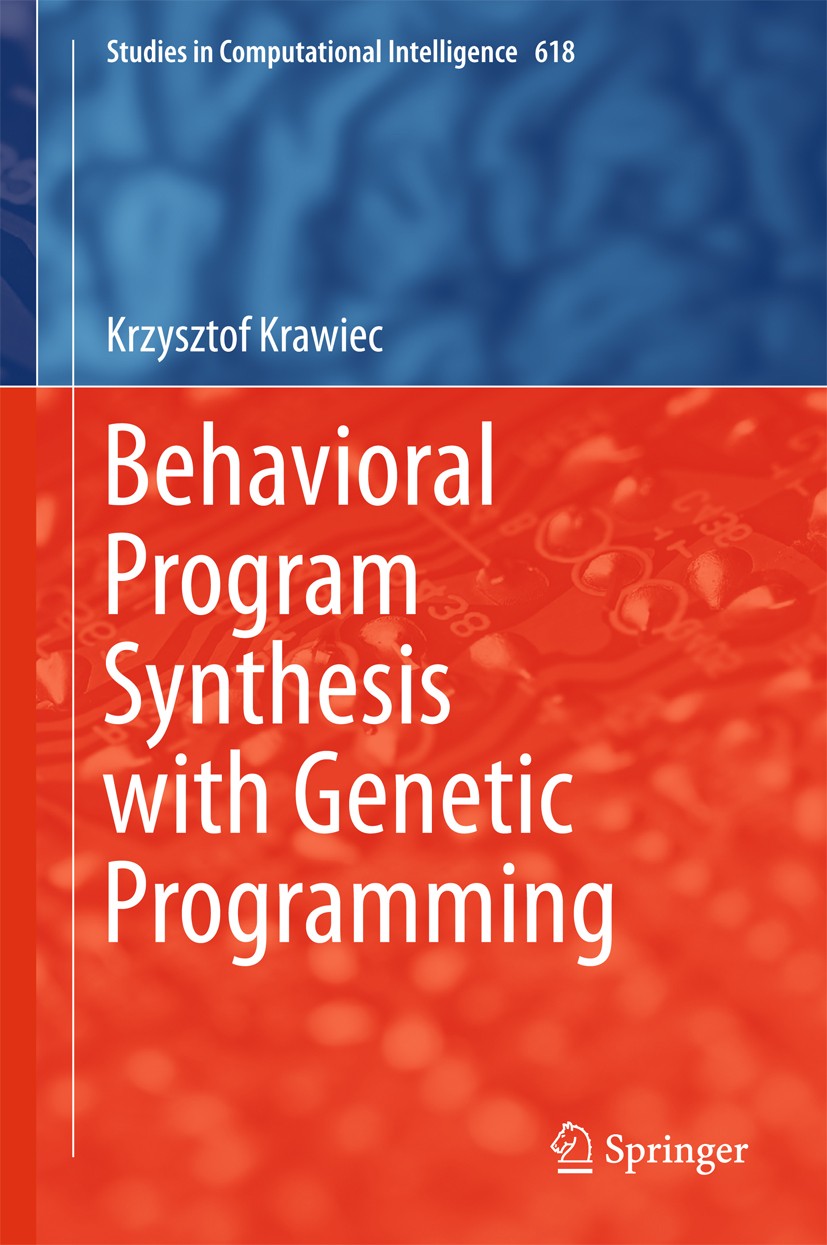 Titlebook: Behavioral Program Synthesis with Genetic Programming; Krzysztof Krawiec Book 2016 Springer International Publishing Switzerland 2016 Beha Titlebook: Behavioral Program Synthesis with Genetic Programming; Krzysztof Krawiec Book 2016 Springer International Publishing Switzerland 2016 Beha