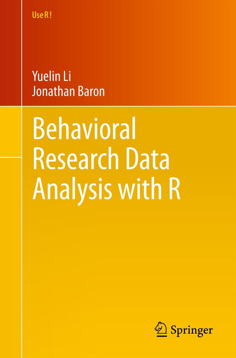 Titlebook: Behavioral Research Data Analysis with R; Yuelin Li,Jonathan Baron Book 2012 Springer Science+Business Media, LLC 2012 Behavioral science. Titlebook: Behavioral Research Data Analysis with R; Yuelin Li,Jonathan Baron Book 2012 Springer Science+Business Media, LLC 2012 Behavioral science.