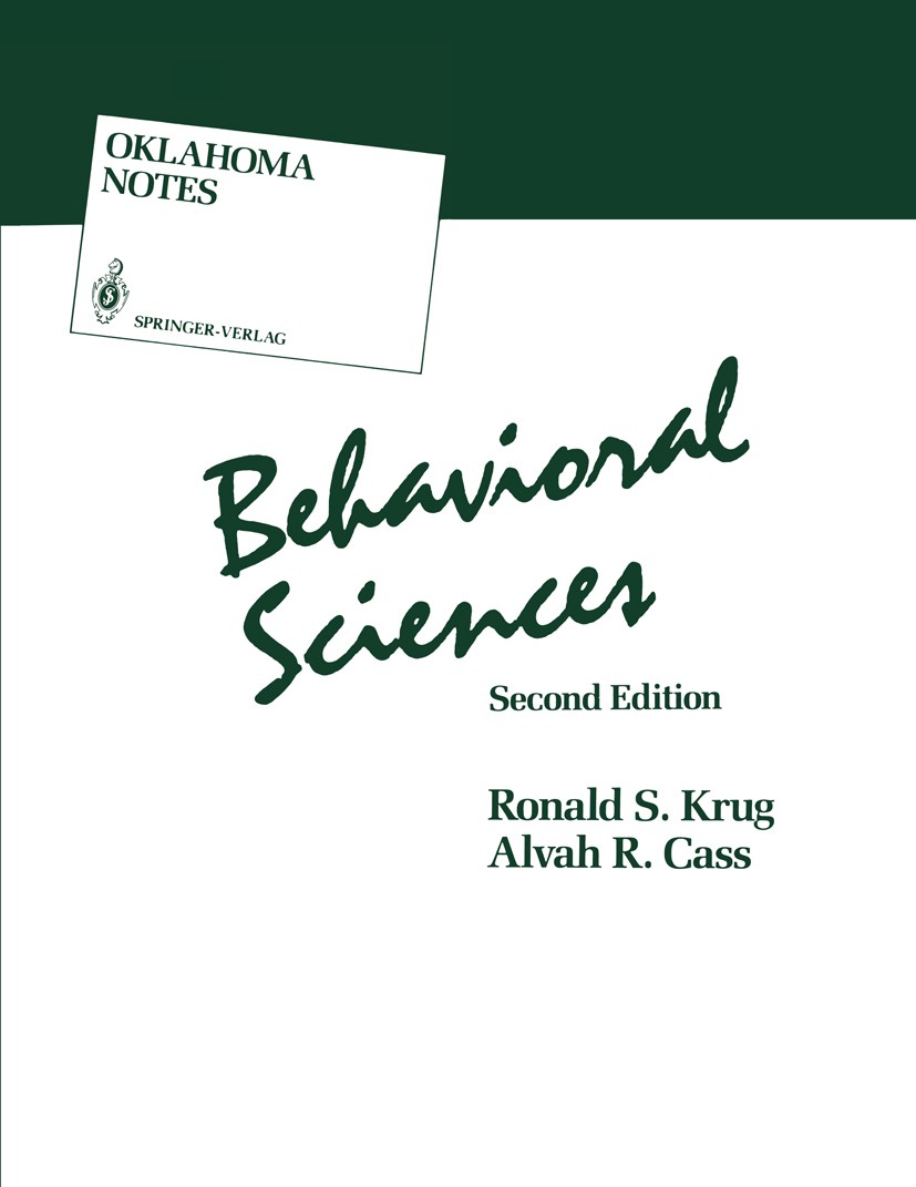 Titlebook: Behavioral Sciences; Ronald S. Krug,Alvah R. Cass Book 19892nd edition Springer-Verlag New York Inc. 1989 Gesundheitswesen.Psychiatrie.beh Titlebook: Behavioral Sciences; Ronald S. Krug,Alvah R. Cass Book 19892nd edition Springer-Verlag New York Inc. 1989 Gesundheitswesen.Psychiatrie.beh