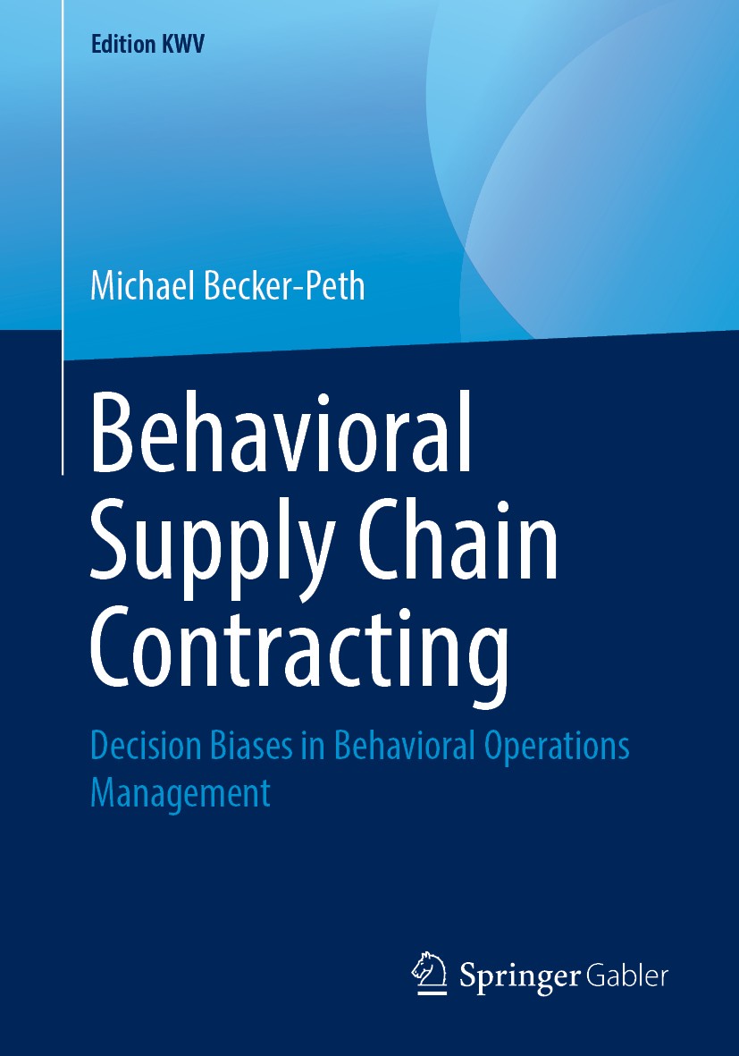 Titlebook: Behavioral Supply Chain Contracting; Decision Biases in B Michael Becker-Peth Book 2012 Springer Fachmedien Wiesbaden GmbH, part of Springe Titlebook: Behavioral Supply Chain Contracting; Decision Biases in B Michael Becker-Peth Book 2012 Springer Fachmedien Wiesbaden GmbH, part of Springe