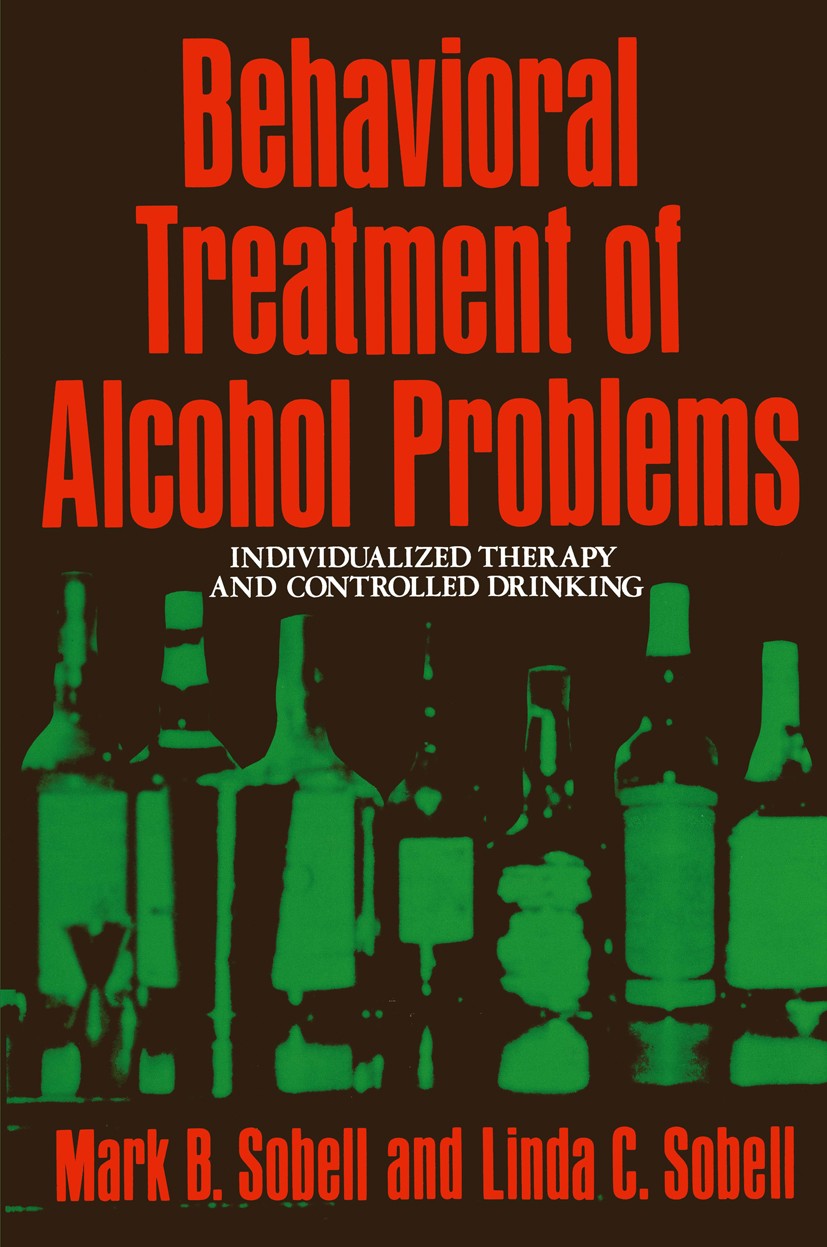 Titlebook: Behavioral Treatment of Alcohol Problems; Individualized Thera Mark B. Sobell,Linda C. Sobell Book 1978 Springer Science+Business Media New Titlebook: Behavioral Treatment of Alcohol Problems; Individualized Thera Mark B. Sobell,Linda C. Sobell Book 1978 Springer Science+Business Media New