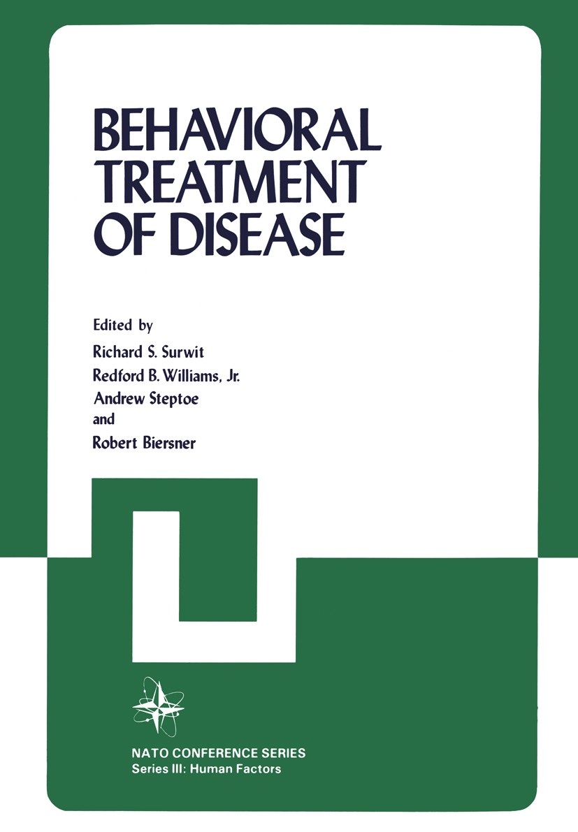 Titlebook: Behavioral Treatment of Disease; Richard S. Surwit,Redford B. Williams,Robert Biers Book 1982 Plenum Press, New York 1982 Potential.chroni Titlebook: Behavioral Treatment of Disease; Richard S. Surwit,Redford B. Williams,Robert Biers Book 1982 Plenum Press, New York 1982 Potential.chroni