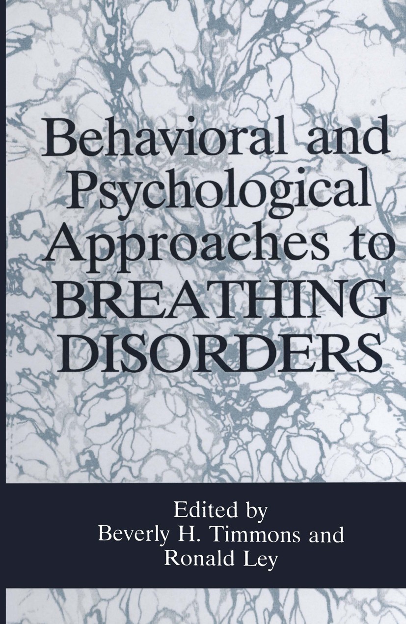 Titlebook: Behavioral and Psychological Approaches to Breathing Disorders; Beverly H. Timmons,Ronald Ley Book 1994 Springer Science+Business Media Ne Titlebook: Behavioral and Psychological Approaches to Breathing Disorders; Beverly H. Timmons,Ronald Ley Book 1994 Springer Science+Business Media Ne
