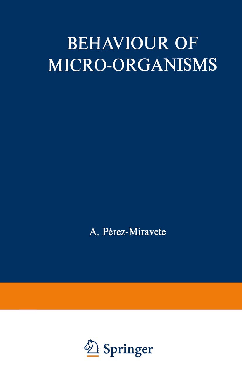 Titlebook: Behaviour of Micro-organisms; Based on the Proceed A. Pérez-Miravete Conference proceedings 1973 Plenum Publishing Company Ltd. 1973 behavi Titlebook: Behaviour of Micro-organisms; Based on the Proceed A. Pérez-Miravete Conference proceedings 1973 Plenum Publishing Company Ltd. 1973 behavi