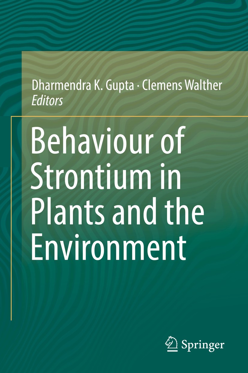 Titlebook: Behaviour of Strontium in Plants and the Environment; Dharmendra K.‘Gupta,Clemens‘Walther Book 2018 Springer International Publishing AG Titlebook: Behaviour of Strontium in Plants and the Environment; Dharmendra K.‘Gupta,Clemens‘Walther Book 2018 Springer International Publishing AG
