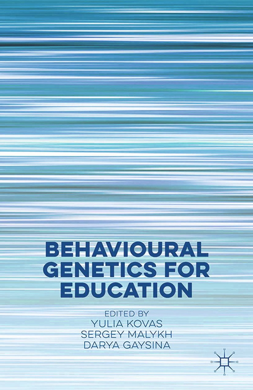 Titlebook: Behavioural Genetics for Education; Yulia Kovas,Sergey Malykh,Darya Gaysina Book 2016 The Editor(s) (if applicable) and The Author(s) 2016 Titlebook: Behavioural Genetics for Education; Yulia Kovas,Sergey Malykh,Darya Gaysina Book 2016 The Editor(s) (if applicable) and The Author(s) 2016