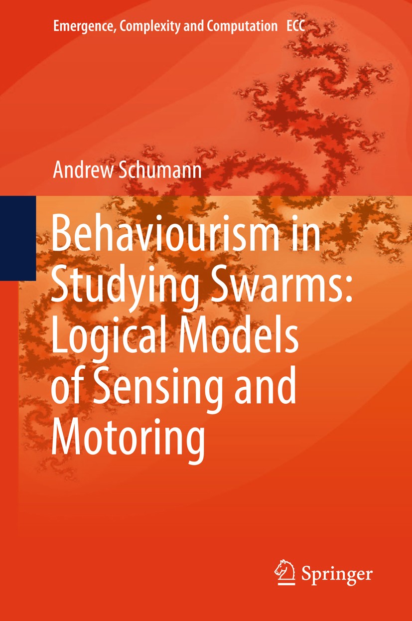 Titlebook: Behaviourism in Studying Swarms: Logical Models of Sensing and Motoring; Andrew Schumann Book 2019 Springer International Publishing AG, p Titlebook: Behaviourism in Studying Swarms: Logical Models of Sensing and Motoring; Andrew Schumann Book 2019 Springer International Publishing AG, p