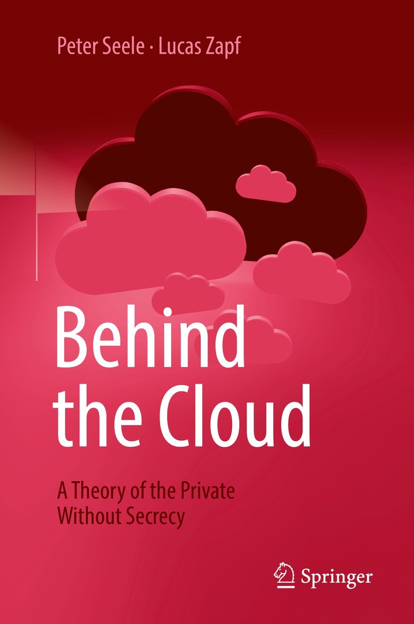 Titlebook: Behind the Cloud; A Theory of the Priv Peter Seele,Lucas Zapf Book 20221st edition Springer-Verlag GmbH Germany, part of Springer Nature 20 Titlebook: Behind the Cloud; A Theory of the Priv Peter Seele,Lucas Zapf Book 20221st edition Springer-Verlag GmbH Germany, part of Springer Nature 20