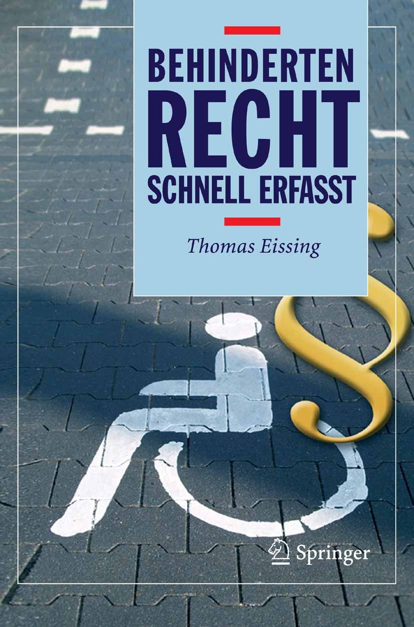 Titlebook: Behindertenrecht - Schnell erfasst; Thomas Eissing Textbook 2007 Springer-Verlag Berlin Heidelberg 2007 Behinderte.Behindertenrecht.Gesund Titlebook: Behindertenrecht - Schnell erfasst; Thomas Eissing Textbook 2007 Springer-Verlag Berlin Heidelberg 2007 Behinderte.Behindertenrecht.Gesund
