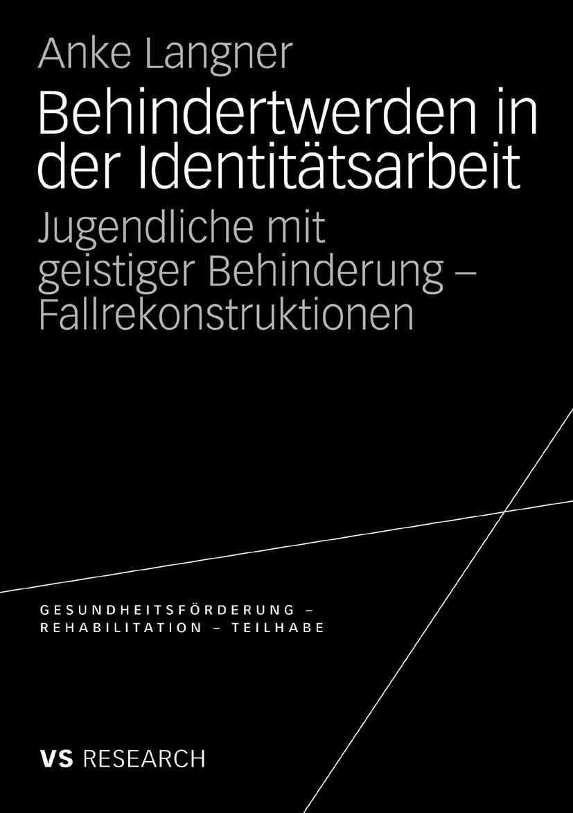 Titlebook: Behindertwerden in der Identitätsarbeit; Jugendliche mit geis Anke Langner Book 2009 VS Verlag für Sozialwissenschaften | Springer Fachmedi Titlebook: Behindertwerden in der Identitätsarbeit; Jugendliche mit geis Anke Langner Book 2009 VS Verlag für Sozialwissenschaften | Springer Fachmedi