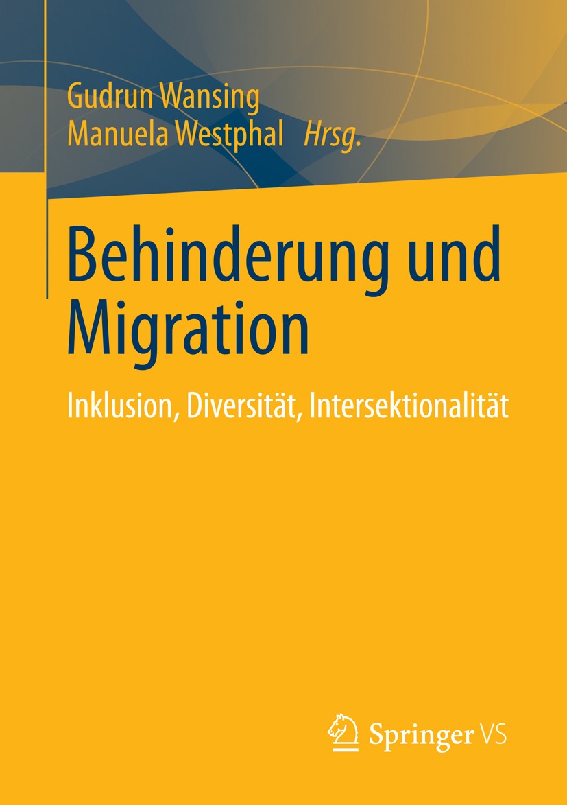 Titlebook: Behinderung und Migration; Inklusion, Diversitä Gudrun Wansing,Manuela Westphal Book 2014 Springer Fachmedien Wiesbaden 2014 Behinderung.Di Titlebook: Behinderung und Migration; Inklusion, Diversitä Gudrun Wansing,Manuela Westphal Book 2014 Springer Fachmedien Wiesbaden 2014 Behinderung.Di