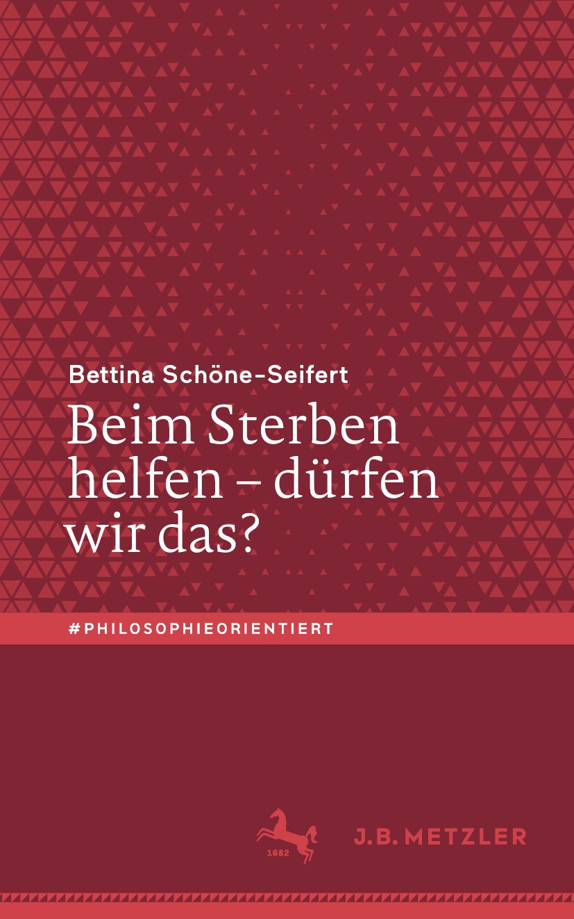 Titlebook: Beim Sterben helfen – dürfen wir das?; Bettina Schöne-Seifert Book 2020 Der/die Herausgeber bzw. der/die Autor(en), exklusiv lizenziert du Titlebook: Beim Sterben helfen – dürfen wir das?; Bettina Schöne-Seifert Book 2020 Der/die Herausgeber bzw. der/die Autor(en), exklusiv lizenziert du