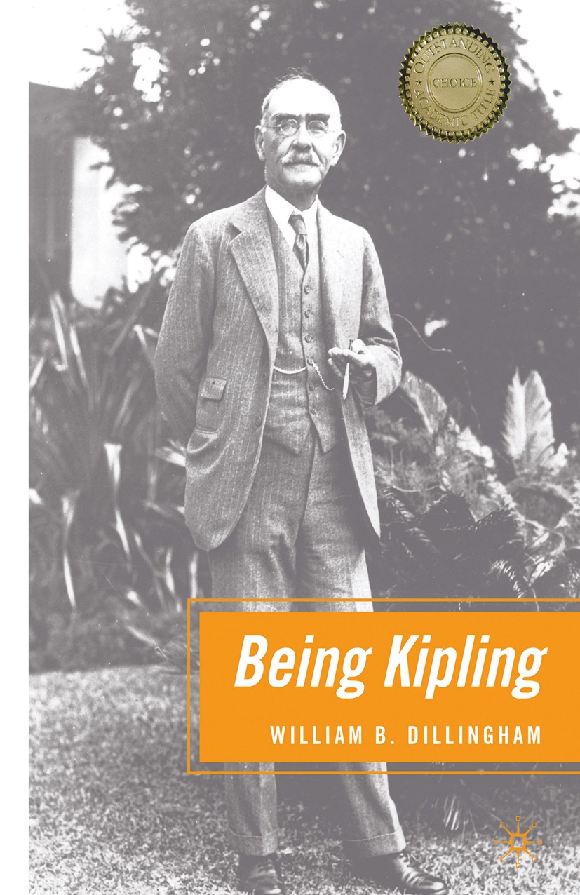 Titlebook: Being Kipling; William B. Dillingham Book 2008 Palgrave Macmillan, a division of Nature America Inc. 2008 English.identity.Rudyard Kipling Titlebook: Being Kipling; William B. Dillingham Book 2008 Palgrave Macmillan, a division of Nature America Inc. 2008 English.identity.Rudyard Kipling