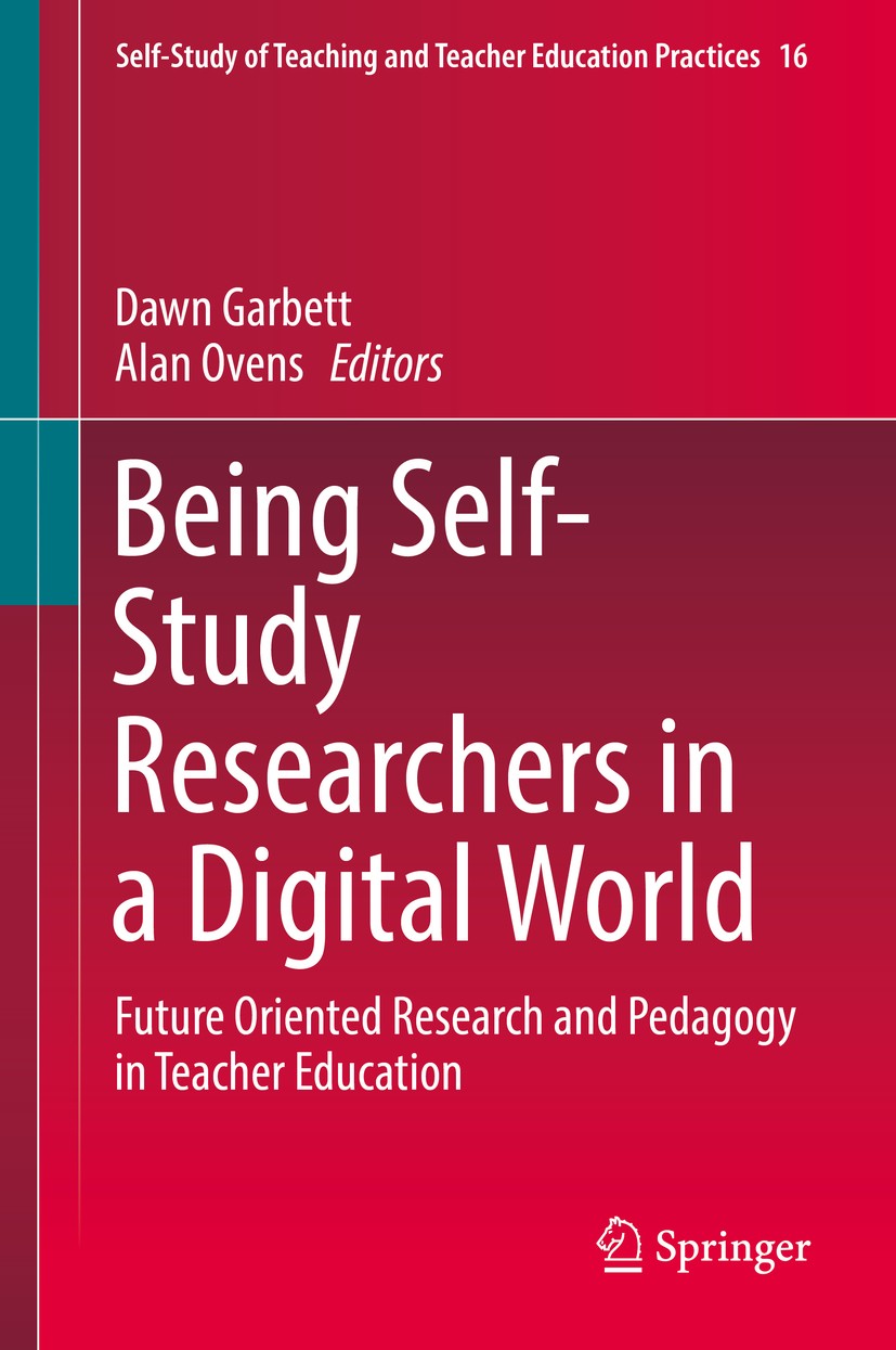 Titlebook: Being Self-Study Researchers in a Digital World; Future Oriented Rese Dawn Garbett,Alan Ovens Book 2017 Springer International Publishing S Titlebook: Being Self-Study Researchers in a Digital World; Future Oriented Rese Dawn Garbett,Alan Ovens Book 2017 Springer International Publishing S