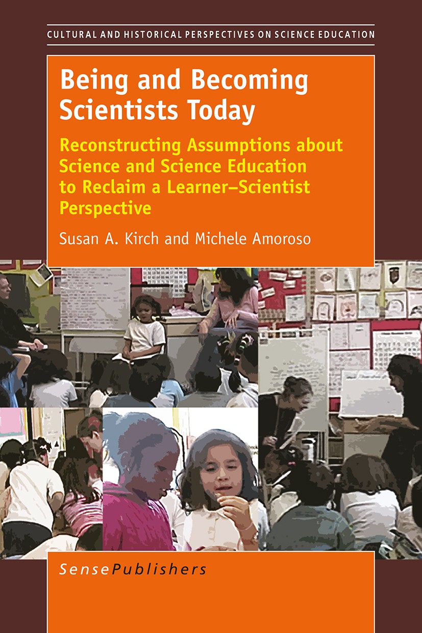 Titlebook: Being and Becoming Scientists Today; Reconstructing Assum Susan A. Kirch,Michele Amoroso Book 2016 SensePublishers-Rotterdam, The Netherlan Titlebook: Being and Becoming Scientists Today; Reconstructing Assum Susan A. Kirch,Michele Amoroso Book 2016 SensePublishers-Rotterdam, The Netherlan