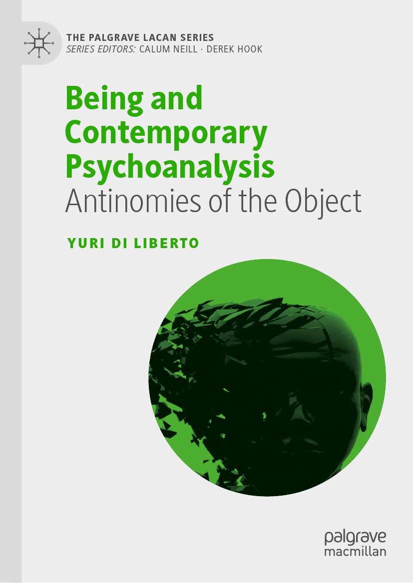 Titlebook: Being and Contemporary Psychoanalysis; Antinomies of the Ob Yuri Di Liberto Book 2019 The Editor(s) (if applicable) and The Author(s), unde Titlebook: Being and Contemporary Psychoanalysis; Antinomies of the Ob Yuri Di Liberto Book 2019 The Editor(s) (if applicable) and The Author(s), unde