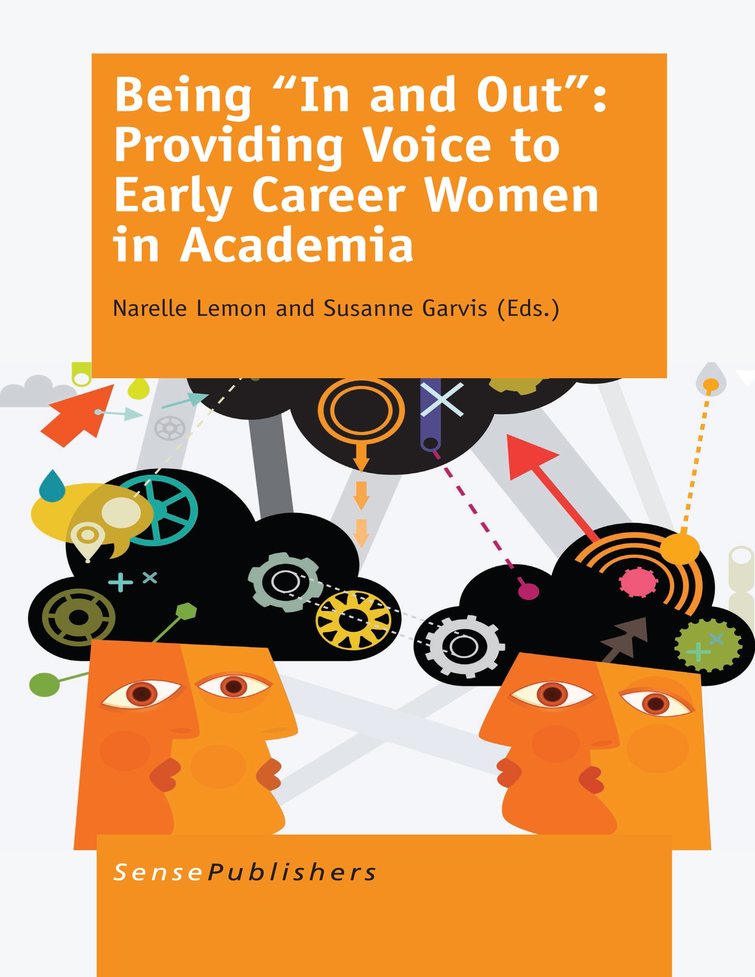 Titlebook: Being “In and Out”: Providing Voice to Early Career Women in Academia; Narelle Lemon,Susanne Garvis Book 2014 SensePublishers-Rotterdam, T Titlebook: Being “In and Out”: Providing Voice to Early Career Women in Academia; Narelle Lemon,Susanne Garvis Book 2014 SensePublishers-Rotterdam, T
