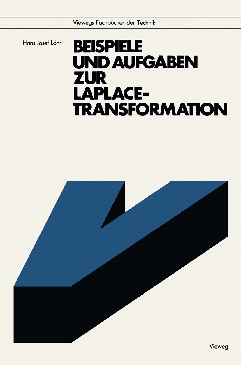 Titlebook: Beispiele und Aufgaben zur Laplace-Transformation; Hans Josef Löhr Book 1979 Springer Fachmedien Wiesbaden 1979 Differentialgleichung.Funk Titlebook: Beispiele und Aufgaben zur Laplace-Transformation; Hans Josef Löhr Book 1979 Springer Fachmedien Wiesbaden 1979 Differentialgleichung.Funk