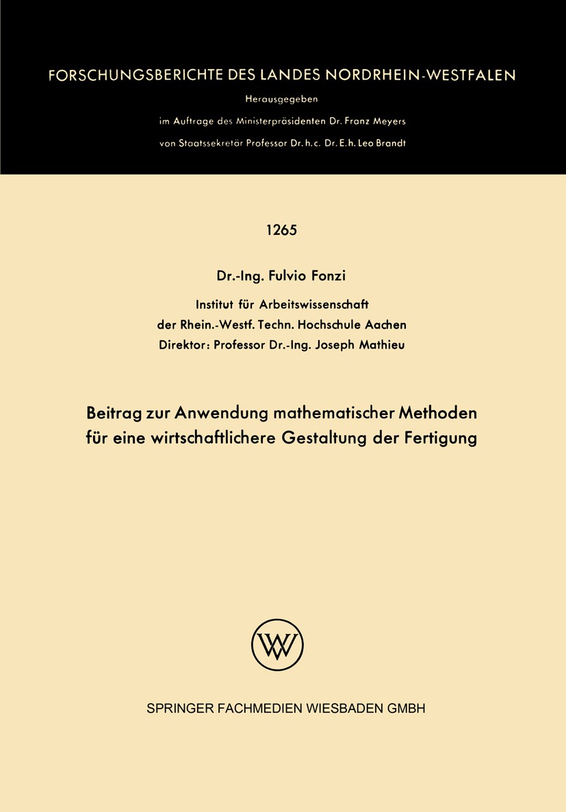 Titlebook: Beitrag zur Anwendung mathematischer Methoden für eine wirtschaftlichere Gestaltung der Fertigung; Fulvio Fonzi,Joseph Mathieu Book 1964 S Titlebook: Beitrag zur Anwendung mathematischer Methoden für eine wirtschaftlichere Gestaltung der Fertigung; Fulvio Fonzi,Joseph Mathieu Book 1964 S