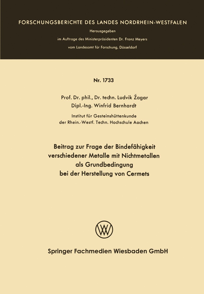 Titlebook: Beitrag zur Frage der Bindefähigkeit verschiedener Metalle mit Nichtmetallen als Grundbedingung bei ; Ludvik Žagar,Winfrid Bernhardt Book Titlebook: Beitrag zur Frage der Bindefähigkeit verschiedener Metalle mit Nichtmetallen als Grundbedingung bei ; Ludvik Žagar,Winfrid Bernhardt Book