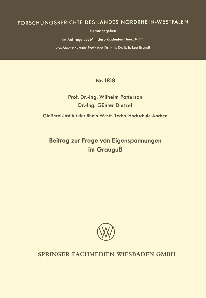 Titlebook: Beitrag zur Frage von Eigenspannungen im Grauguß; Wilhelm Patterson,Günter Dietzel Book 1967 Westdeutscher Verlag, Köln und Opladen 1967 E Titlebook: Beitrag zur Frage von Eigenspannungen im Grauguß; Wilhelm Patterson,Günter Dietzel Book 1967 Westdeutscher Verlag, Köln und Opladen 1967 E