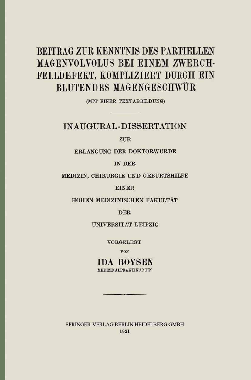 Titlebook: Beitrag zur Kenntnis des Partiellen Magenvolvolus bei einem Zwerchfelldefekt, Kompliziert durch ein ; Inaugural-Dissertati Ida Boysen Book Titlebook: Beitrag zur Kenntnis des Partiellen Magenvolvolus bei einem Zwerchfelldefekt, Kompliziert durch ein ; Inaugural-Dissertati Ida Boysen Book