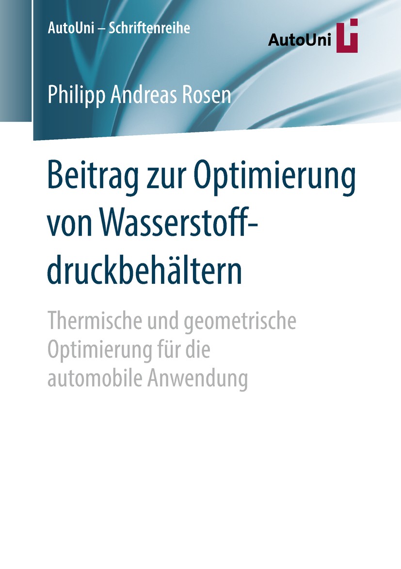Titlebook: Beitrag zur Optimierung von Wasserstoffdruckbehältern; Thermische und geome Philipp Andreas Rosen Book 2018 Springer Fachmedien Wiesbaden G Titlebook: Beitrag zur Optimierung von Wasserstoffdruckbehältern; Thermische und geome Philipp Andreas Rosen Book 2018 Springer Fachmedien Wiesbaden G
