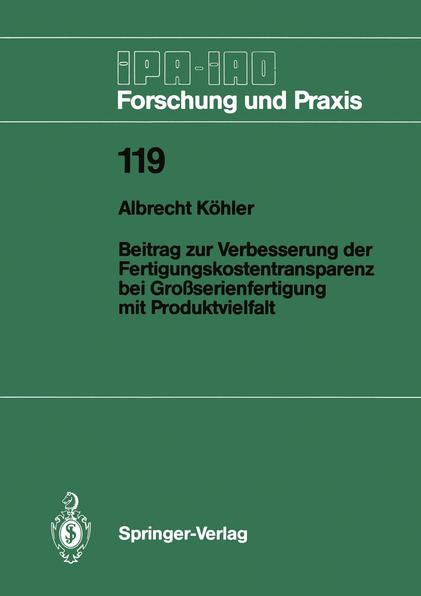 Titlebook: Beitrag zur Verbesserung der Fertigungskostentransparenz bei Großserienfertigung mit Produktvielfalt; Albrecht Köhler Book 1988 Springer-V Titlebook: Beitrag zur Verbesserung der Fertigungskostentransparenz bei Großserienfertigung mit Produktvielfalt; Albrecht Köhler Book 1988 Springer-V
