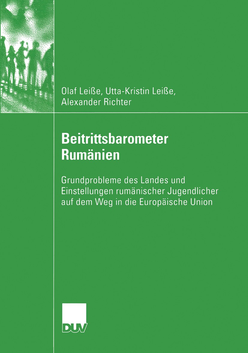 Titlebook: Beitrittsbarometer Rumänien; Grundprobleme des La Olaf Leiße,Utta-Kristin Leiße,Alexander Richter Book 2004 Springer Fachmedien Wiesbaden 2 Titlebook: Beitrittsbarometer Rumänien; Grundprobleme des La Olaf Leiße,Utta-Kristin Leiße,Alexander Richter Book 2004 Springer Fachmedien Wiesbaden 2