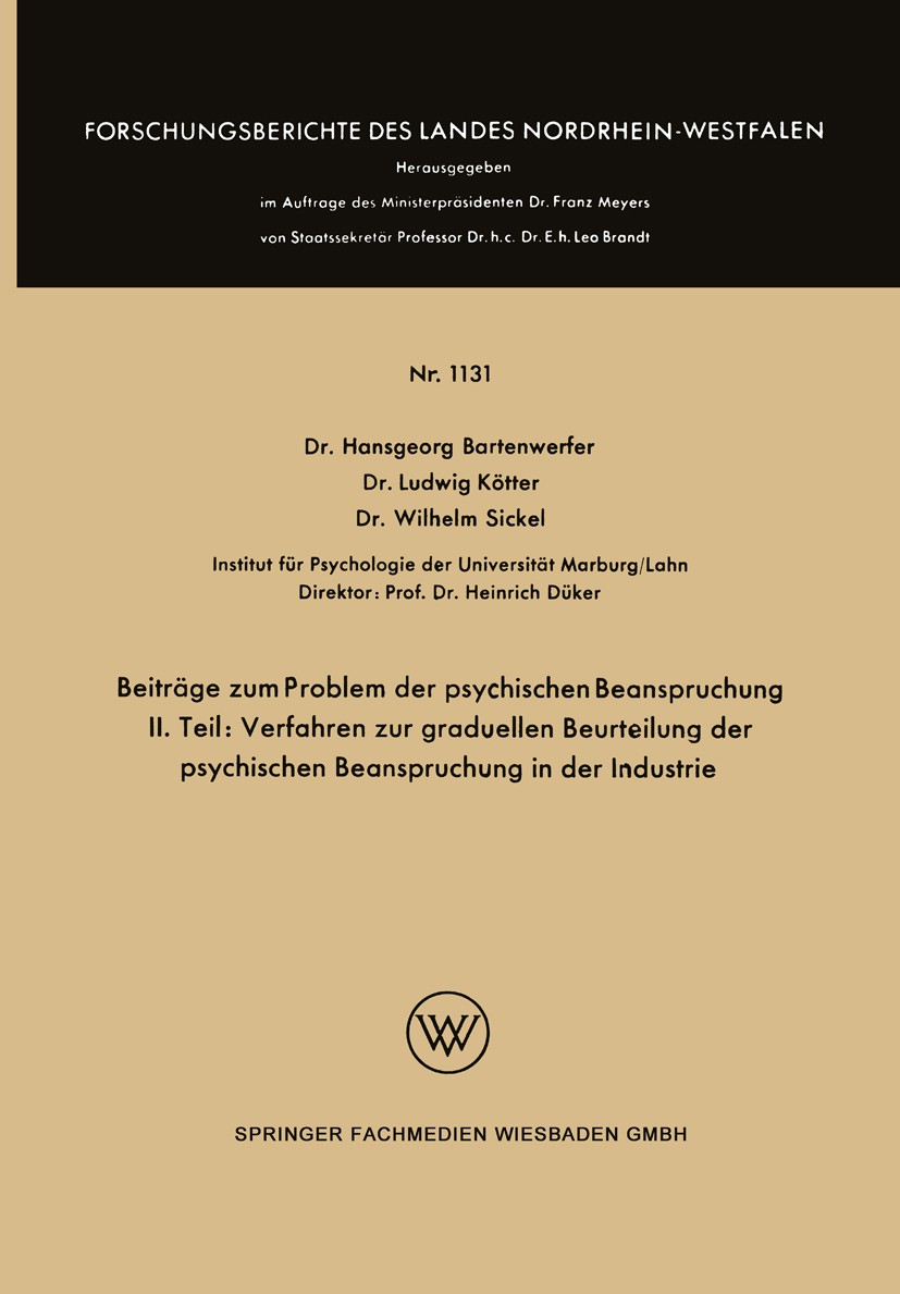 Titlebook: Beiträge zum Problem der psychischen Beanspruchung; II.Teil: Verfahren z Hansgeorg Bartenwerfer,Ludwig Kötter,Wilhelm Sicke Book 1963 Sprin Titlebook: Beiträge zum Problem der psychischen Beanspruchung; II.Teil: Verfahren z Hansgeorg Bartenwerfer,Ludwig Kötter,Wilhelm Sicke Book 1963 Sprin