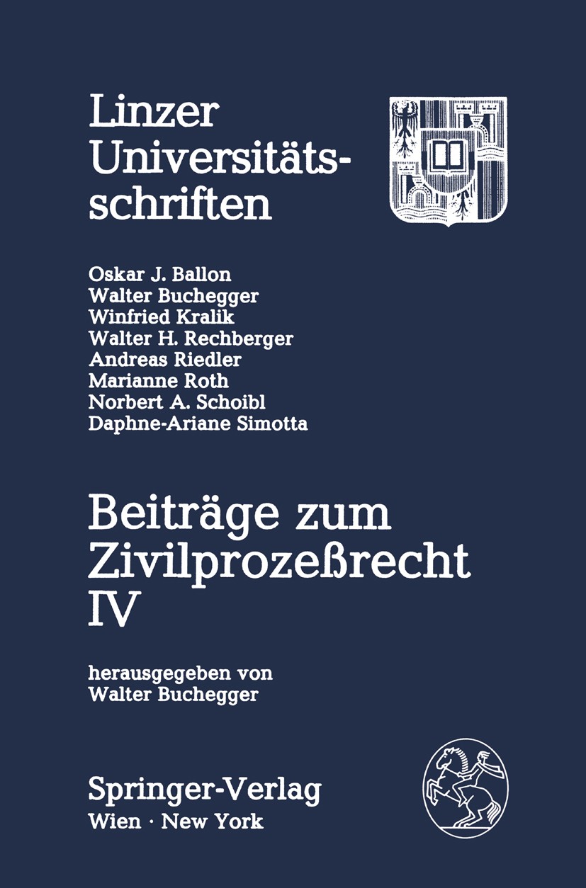 Titlebook: Beiträge zum Zivilprozeßrecht IV; Walter Buchegger BookLatest edition Springer-Verlag Wien 1991 Titlebook: Beiträge zum Zivilprozeßrecht IV; Walter Buchegger BookLatest edition Springer-Verlag Wien 1991