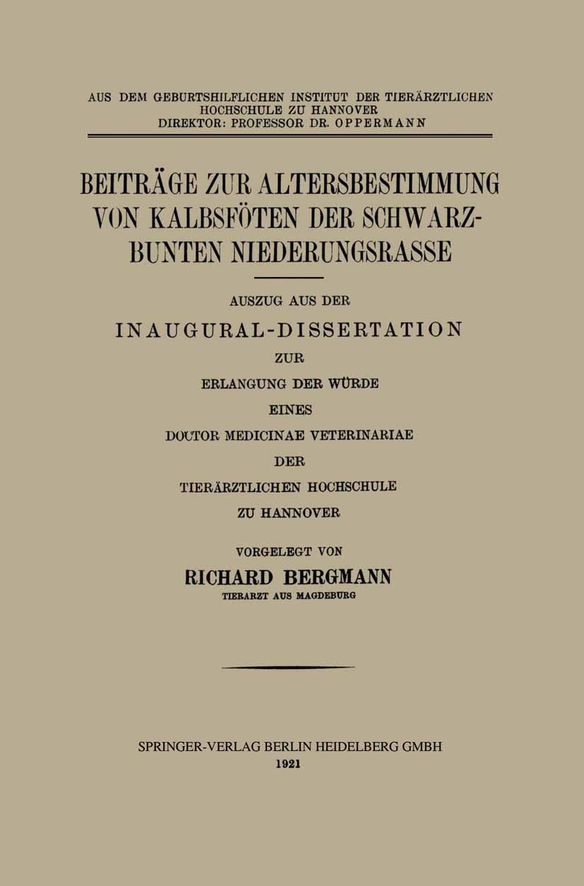 Titlebook: Beiträge zur Altersbestimmung von Kalbsföten der Schwarzbunten Niederungsrasse; Auszug aus der Inaug Richard Bergmann Book 1921 Springer-Ve Titlebook: Beiträge zur Altersbestimmung von Kalbsföten der Schwarzbunten Niederungsrasse; Auszug aus der Inaug Richard Bergmann Book 1921 Springer-Ve