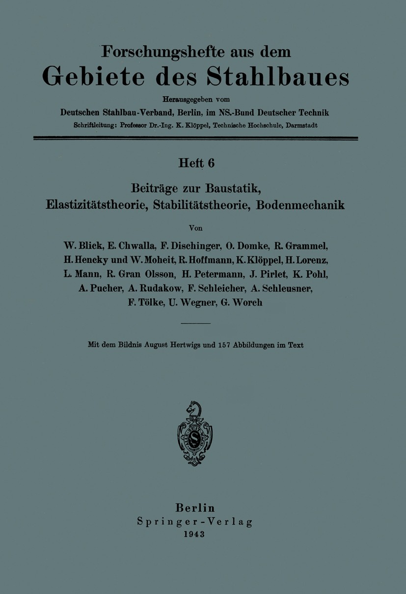 Titlebook: Beiträge zur Baustatik, Elastizitätstheorie, Stabilitätstheorie, Bodenmechanik; W. Blick,E. Chwalla,G. Worch Book 1943 Springer-Verlag Ber Titlebook: Beiträge zur Baustatik, Elastizitätstheorie, Stabilitätstheorie, Bodenmechanik; W. Blick,E. Chwalla,G. Worch Book 1943 Springer-Verlag Ber